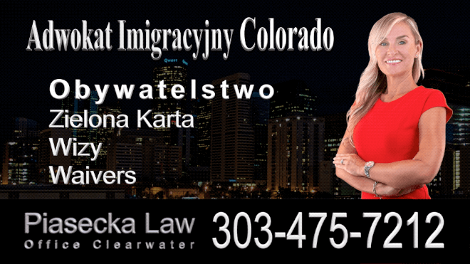 Wheat Ridge, CO 303-475-7212 Polish Immigration Lawyer Attorney, Agnieszka Piasecka Polski Prawnik Adwokat