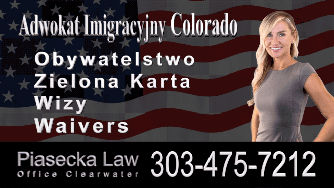 Loveland, CO 303-475-7212 Polish Immigration Lawyer, Attorney, Polski Prawnik Adwokat Agnieszka Piasecka